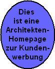 Dies   ist eine   Architekten-  Homepage  zur Kunden-  werbung